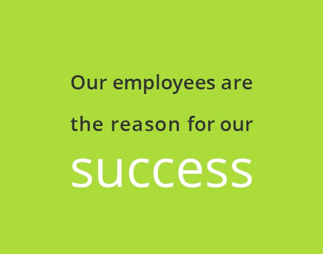 Our employees are the reason for our success